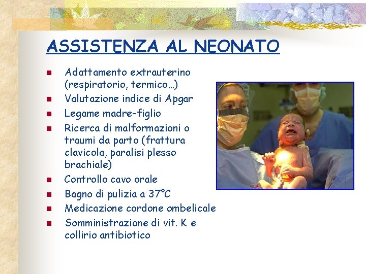 ASSISTENZA AL NEONATO n n n n Adattamento extrauterino (respiratorio, termico…) Valutazione indice di