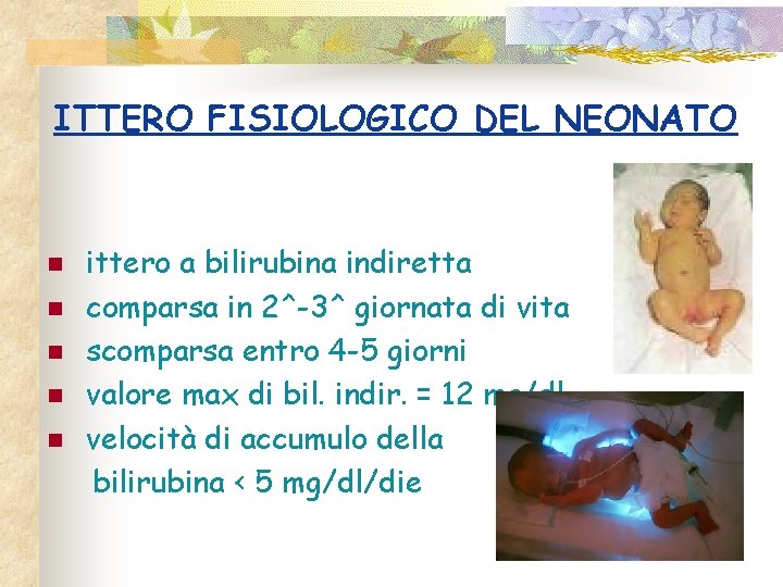 ITTERO FISIOLOGICO DEL NEONATO n n n ittero a bilirubina indiretta comparsa in 2^-3^
