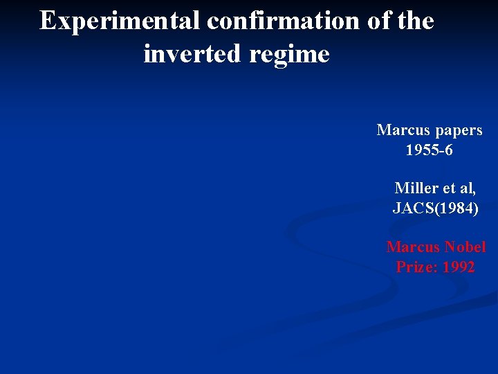 Experimental confirmation of the inverted regime Marcus papers 1955 -6 Miller et al, JACS(1984) Experimental confirmation of the inverted regime Marcus papers 1955 -6 Miller et al, JACS(1984)