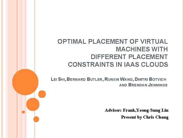 OPTIMAL PLACEMENT OF VIRTUAL MACHINES WITH DIFFERENT PLACEMENT CONSTRAINTS IN IAAS CLOUDS LEI SHI,