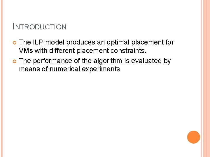 INTRODUCTION The ILP model produces an optimal placement for VMs with different placement constraints.