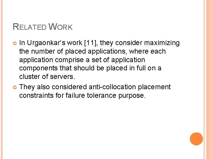 RELATED WORK In Urgaonkar’s work [11], they consider maximizing the number of placed applications,