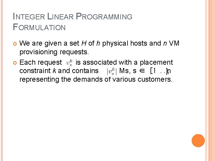 INTEGER LINEAR PROGRAMMING FORMULATION We are given a set H of h physical hosts