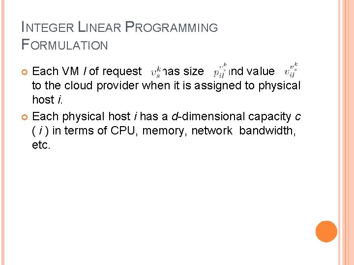 INTEGER LINEAR PROGRAMMING FORMULATION Each VM l of request has size and value to