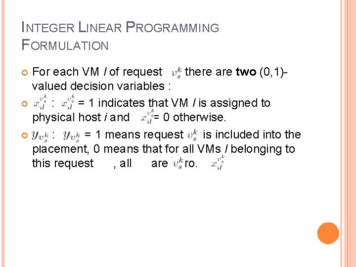 INTEGER LINEAR PROGRAMMING FORMULATION For each VM l of request , there are two