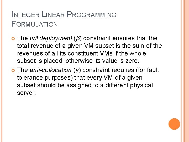 INTEGER LINEAR PROGRAMMING FORMULATION The full deployment (β) constraint ensures that the total revenue