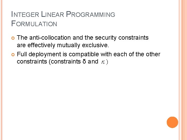 INTEGER LINEAR PROGRAMMING FORMULATION The anti-collocation and the security constraints are effectively mutually exclusive.