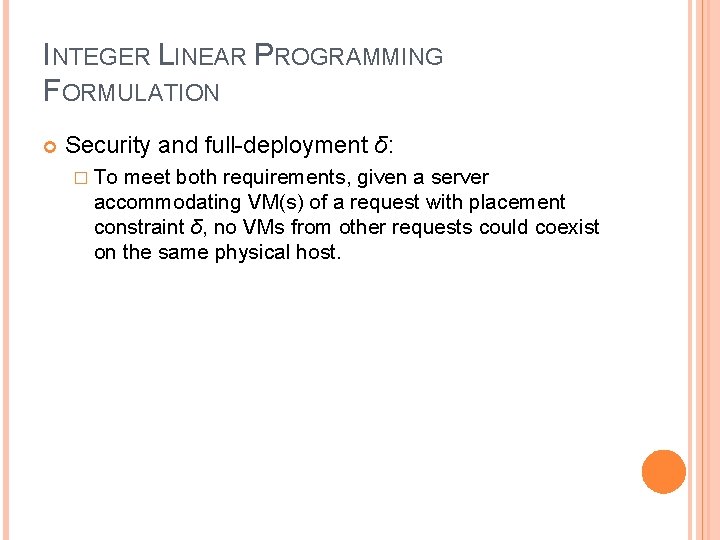 INTEGER LINEAR PROGRAMMING FORMULATION Security and full-deployment δ: � To meet both requirements, given