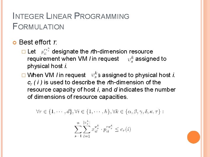 INTEGER LINEAR PROGRAMMING FORMULATION Best effort τ: � Let designate the rth-dimension resource requirement