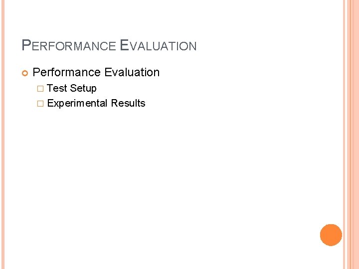 PERFORMANCE EVALUATION Performance Evaluation � Test Setup � Experimental Results 