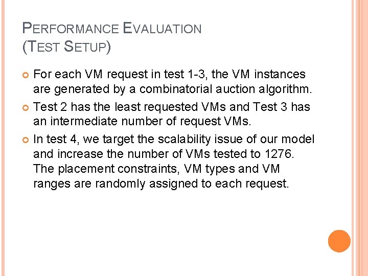 PERFORMANCE EVALUATION (TEST SETUP) For each VM request in test 1 -3, the VM