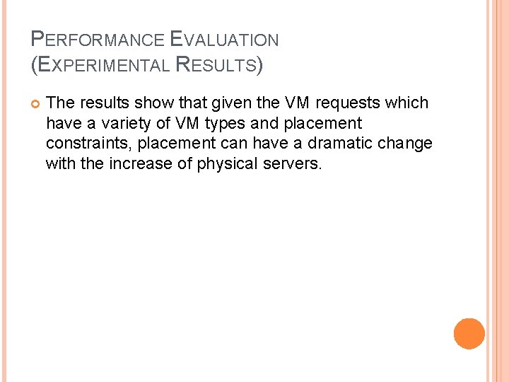 PERFORMANCE EVALUATION (EXPERIMENTAL RESULTS) The results show that given the VM requests which have