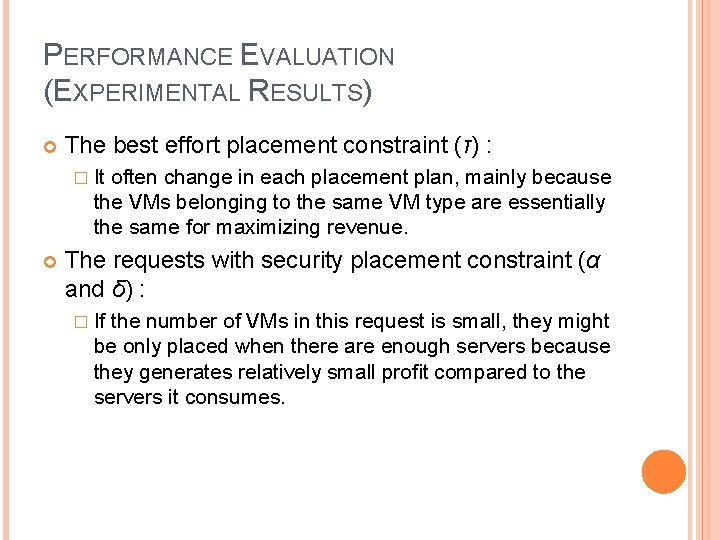 PERFORMANCE EVALUATION (EXPERIMENTAL RESULTS) The best effort placement constraint (τ) : � It often