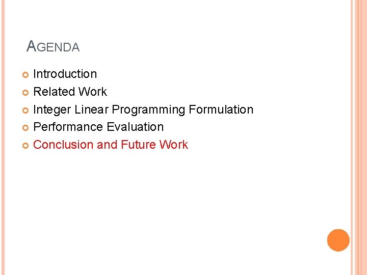 AGENDA Introduction Related Work Integer Linear Programming Formulation Performance Evaluation Conclusion and Future Work