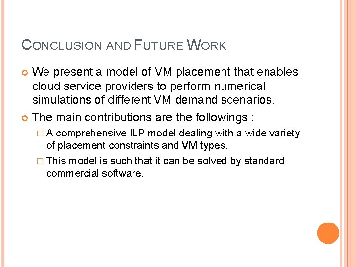 CONCLUSION AND FUTURE WORK We present a model of VM placement that enables cloud