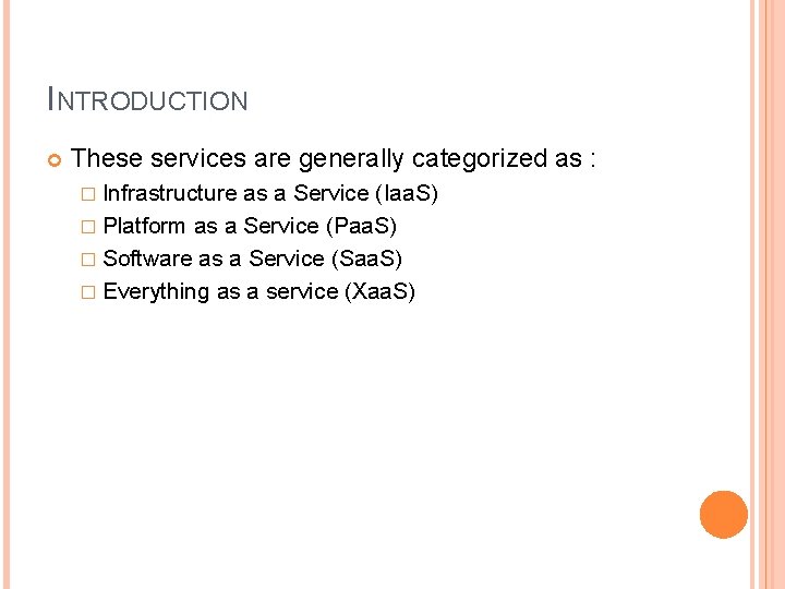 INTRODUCTION These services are generally categorized as : � Infrastructure as a Service (Iaa.
