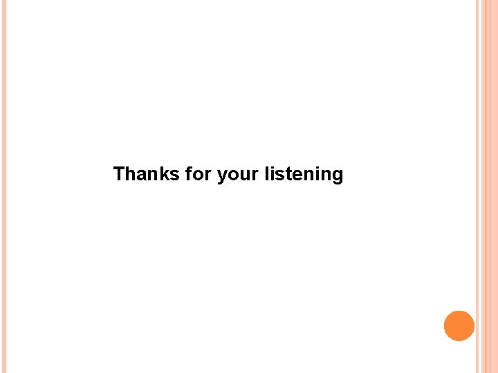 Thanks for your listening 