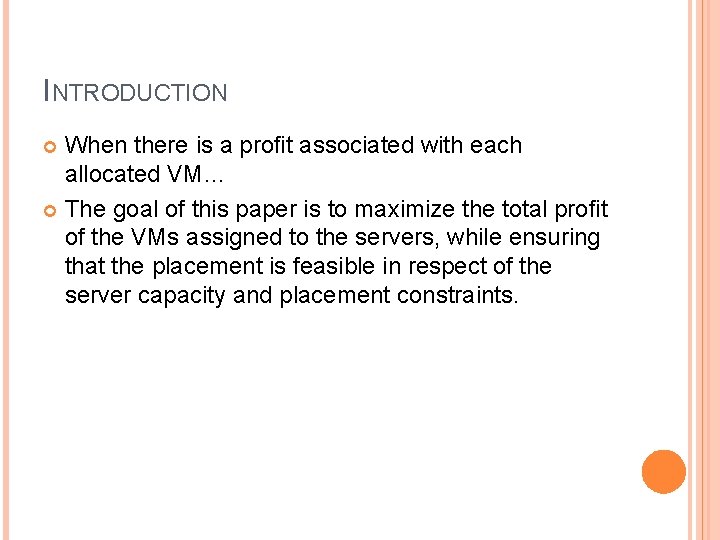 INTRODUCTION When there is a proﬁt associated with each allocated VM… The goal of