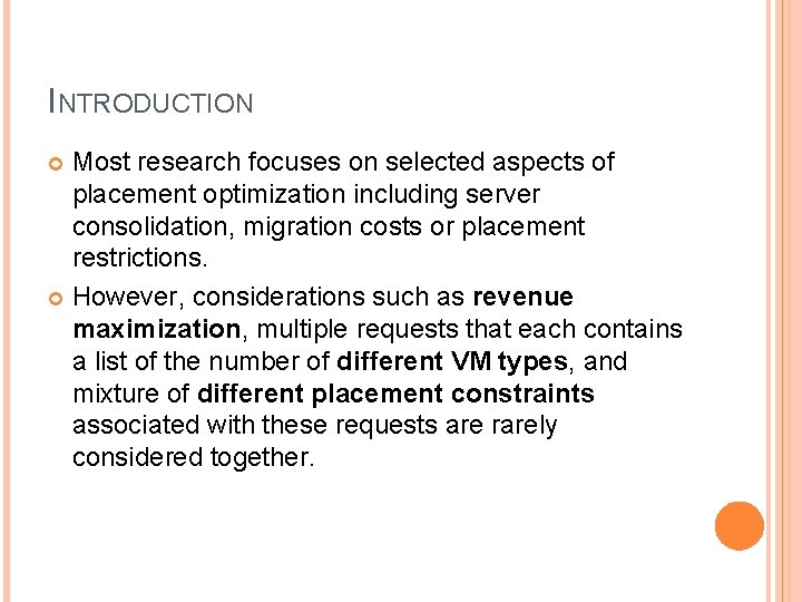 INTRODUCTION Most research focuses on selected aspects of placement optimization including server consolidation, migration