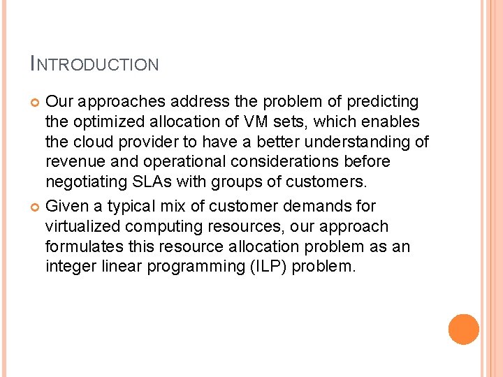 INTRODUCTION Our approaches address the problem of predicting the optimized allocation of VM sets,