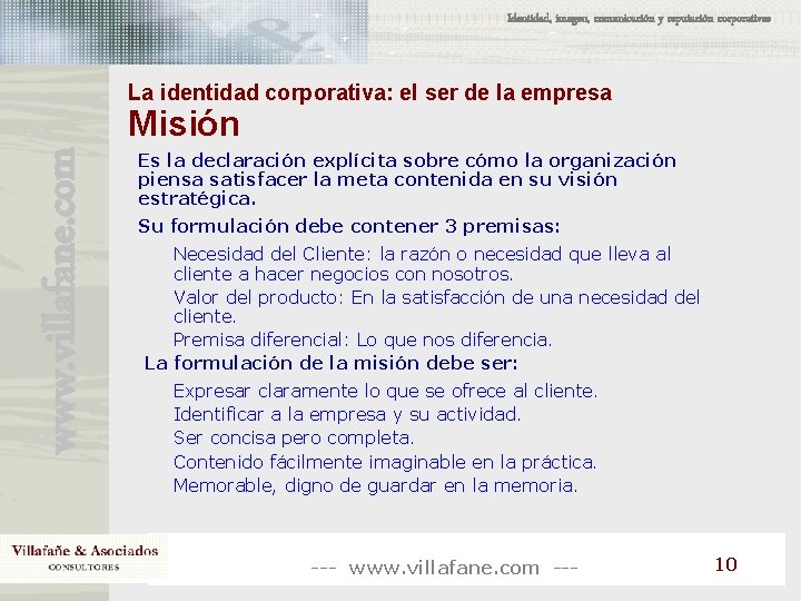Identidad, imagen, comunicación y reputación corporativas La identidad corporativa: el ser de la empresa Identidad, imagen, comunicación y reputación corporativas La identidad corporativa: el ser de la empresa