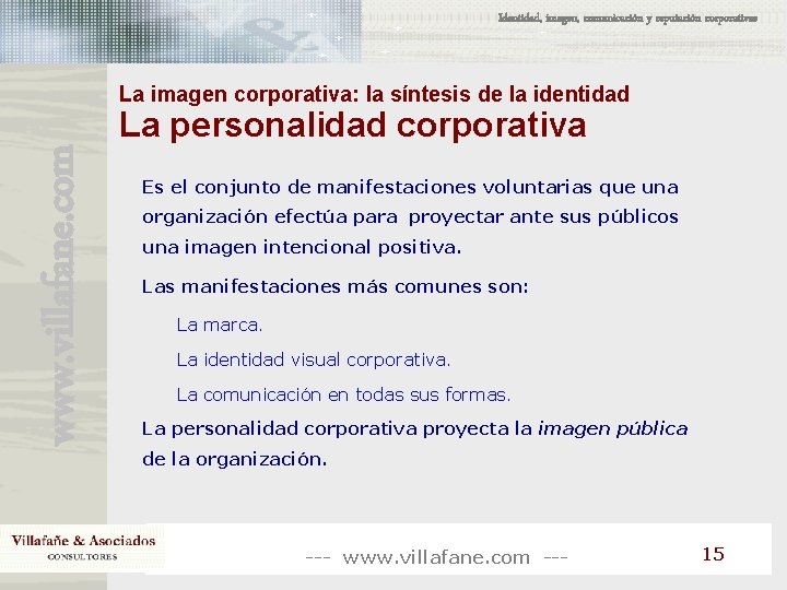 Identidad, imagen, comunicación y reputación corporativas La imagen corporativa: la síntesis de la identidad Identidad, imagen, comunicación y reputación corporativas La imagen corporativa: la síntesis de la identidad