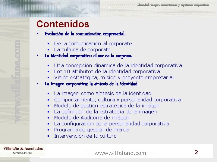 Identidad, imagen, comunicación y reputación corporativas Contenidos www. villafane. com • Evolución de la Identidad, imagen, comunicación y reputación corporativas Contenidos www. villafane. com • Evolución de la
