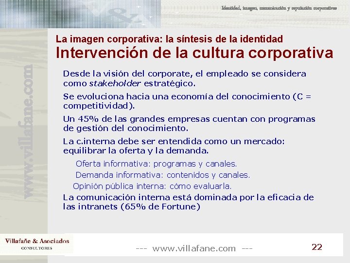 Identidad, imagen, comunicación y reputación corporativas La imagen corporativa: la síntesis de la identidad Identidad, imagen, comunicación y reputación corporativas La imagen corporativa: la síntesis de la identidad
