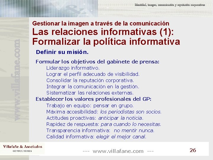 Identidad, imagen, comunicación y reputación corporativas www. villafane. com Gestionar la imagen a través Identidad, imagen, comunicación y reputación corporativas www. villafane. com Gestionar la imagen a través