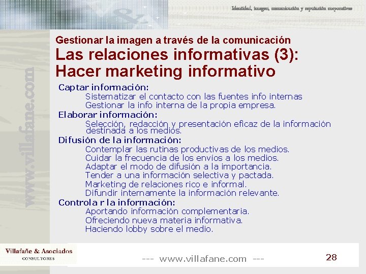 Identidad, imagen, comunicación y reputación corporativas www. villafane. com Gestionar la imagen a través Identidad, imagen, comunicación y reputación corporativas www. villafane. com Gestionar la imagen a través