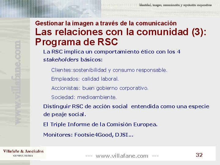 Identidad, imagen, comunicación y reputación corporativas www. villafane. com Gestionar la imagen a través Identidad, imagen, comunicación y reputación corporativas www. villafane. com Gestionar la imagen a través
