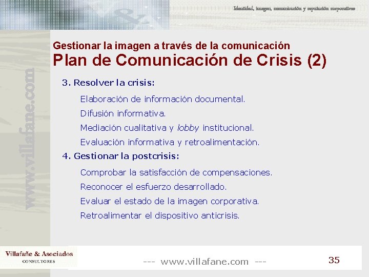 Identidad, imagen, comunicación y reputación corporativas www. villafane. com Gestionar la imagen a través Identidad, imagen, comunicación y reputación corporativas www. villafane. com Gestionar la imagen a través