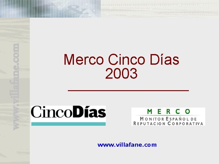 www. villafane. com Merco Cinco Días 2003 www. villafane. com www. villafane. com Merco Cinco Días 2003 www. villafane. com