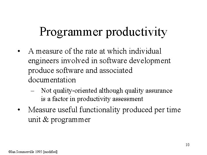 Programmer productivity • A measure of the rate at which individual engineers involved in