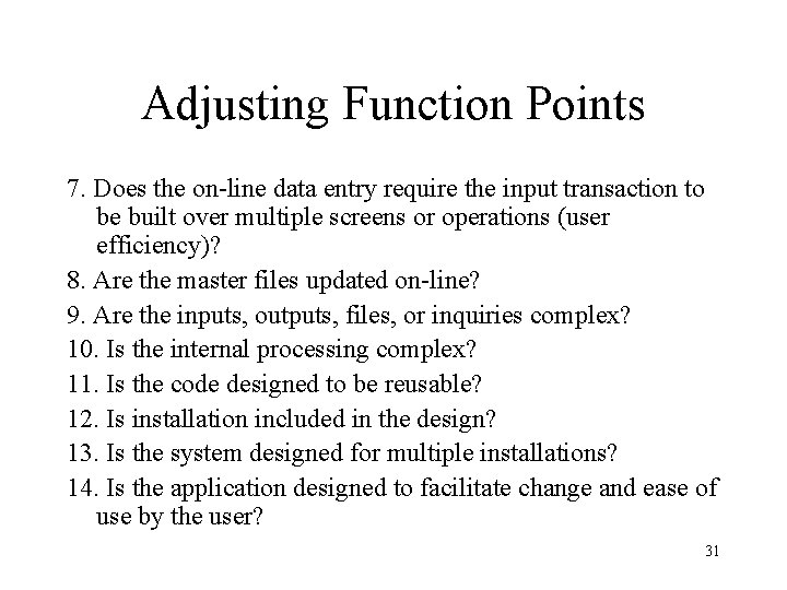 Adjusting Function Points 7. Does the on-line data entry require the input transaction to