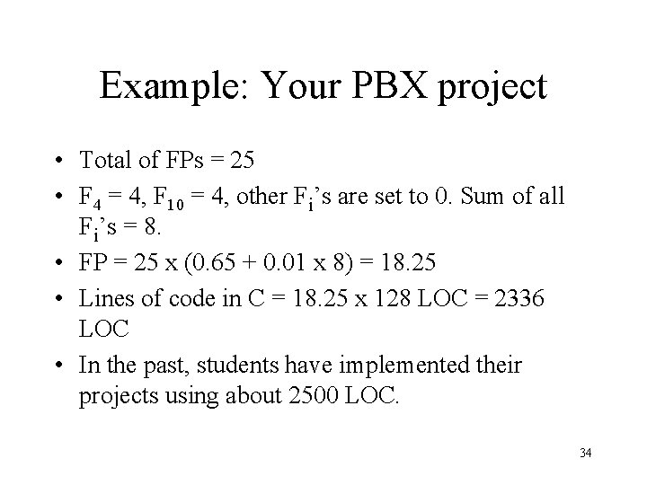 Example: Your PBX project • Total of FPs = 25 • F 4 =