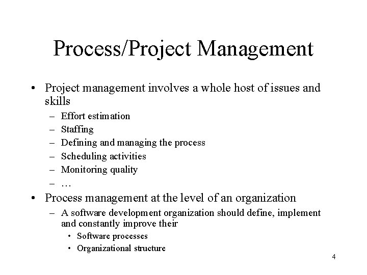 Process/Project Management • Project management involves a whole host of issues and skills –