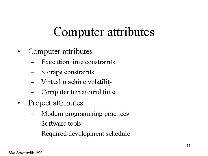 Computer attributes • Computer attributes – – Execution time constraints Storage constraints Virtual machine