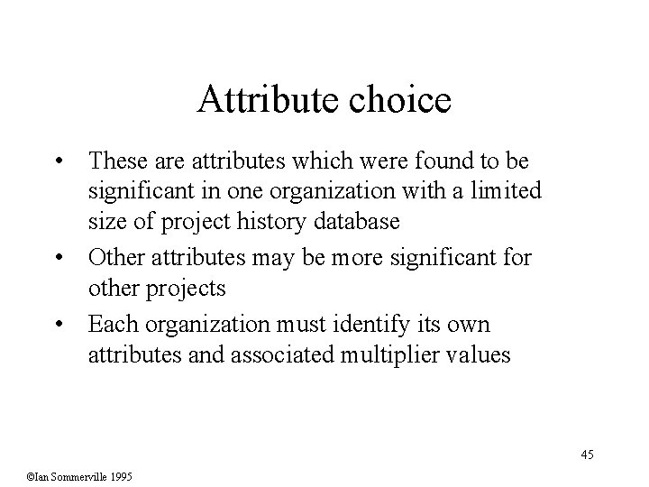 Attribute choice • These are attributes which were found to be significant in one