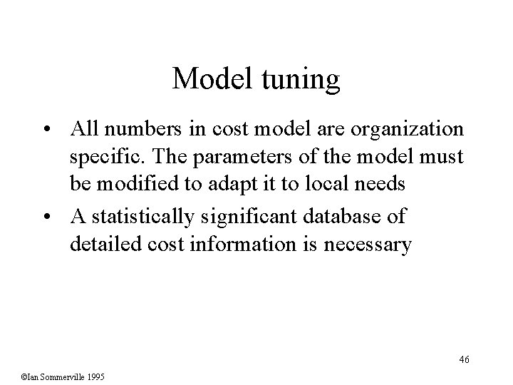 Model tuning • All numbers in cost model are organization specific. The parameters of