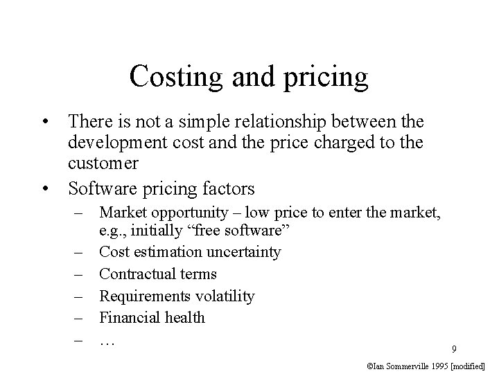 Costing and pricing • There is not a simple relationship between the development cost