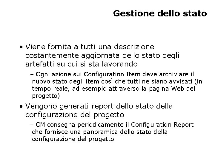 Gestione dello stato • Viene fornita a tutti una descrizione costantemente aggiornata dello stato