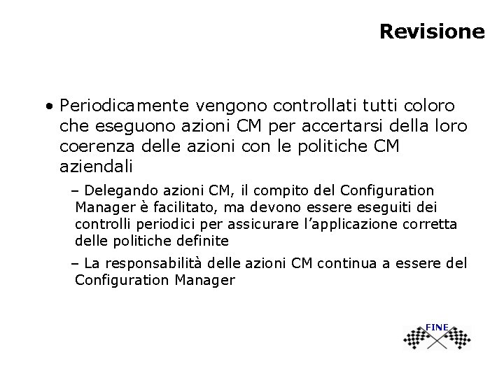 Revisione • Periodicamente vengono controllati tutti coloro che eseguono azioni CM per accertarsi della