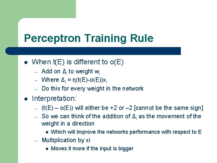 Perceptron Training Rule l When t(E) is different to o(E) – – – l