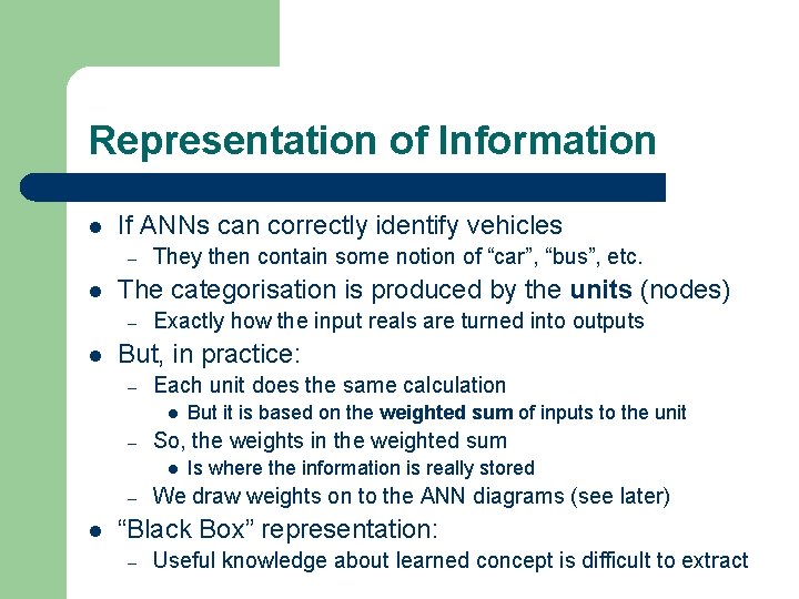 Representation of Information l If ANNs can correctly identify vehicles – l The categorisation