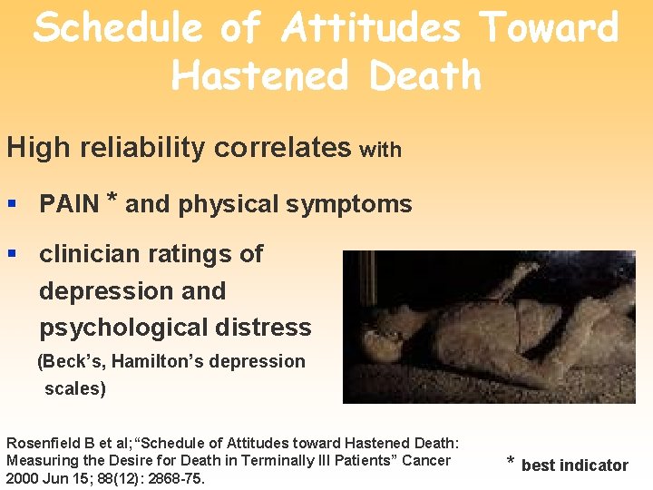 Schedule of Attitudes Toward Hastened Death High reliability correlates with § PAIN * and