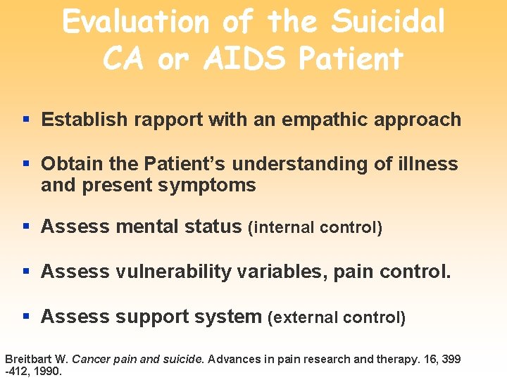 Evaluation of the Suicidal CA or AIDS Patient § Establish rapport with an empathic