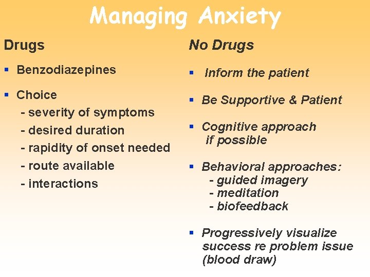 Managing Anxiety Drugs No Drugs § Benzodiazepines § Inform the patient § Choice -