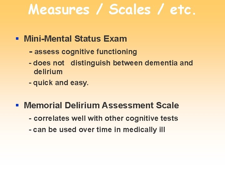 Measures / Scales / etc. § Mini-Mental Status Exam - assess cognitive functioning -