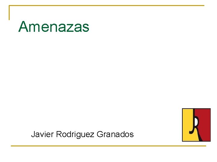 Amenazas Javier Rodriguez Granados 